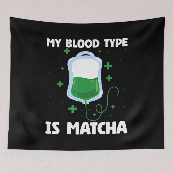 Item preview, Funny My Blood Type Is Matcha Green Tea Lover designed and sold by EricaMaude1.