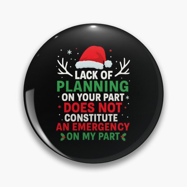 Item preview, Lack of planning on your part does not constitute an emergency on my part Christmas designed and sold by hemagamo.