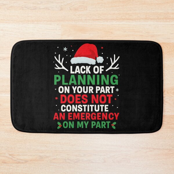 Item preview, Lack of planning on your part does not constitute an emergency on my part Christmas designed and sold by hemagamo.