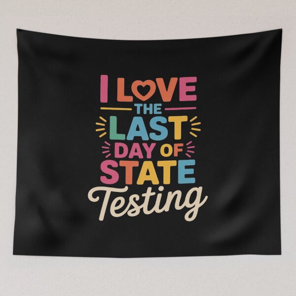 Item preview, I Love The Last Day Of State Testing Funny Teachers Student  designed and sold by InspiredFoul.