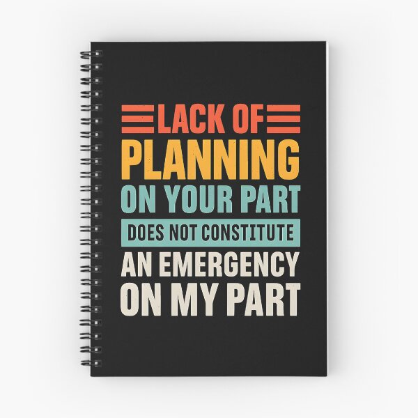 Item preview, Lack of planning on your part does not constitute an emergency on my part designed and sold by hemagamo.