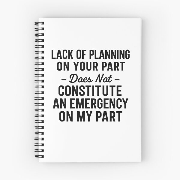 Item preview, Lack of planning on your part does not constitute an emergency on my part designed and sold by hemagamo.