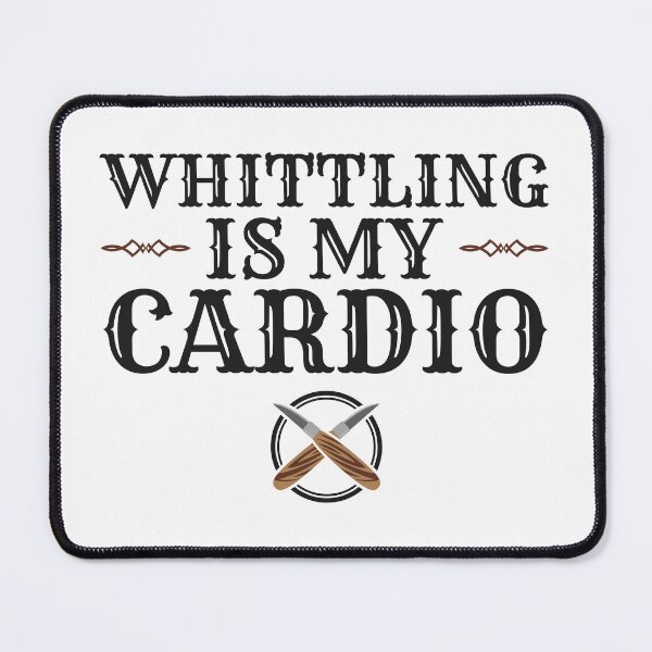 Item preview, Whittling Is My Cardio designed and sold by jaygo.