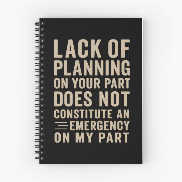 Item preview, Lack of planning on your part does not constitute an emergency on my part designed and sold by hemagamo.