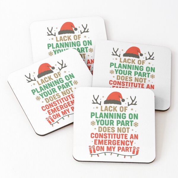Item preview, Lack of planning on your part does not constitute an emergency on my part Christmas designed and sold by hemagamo.