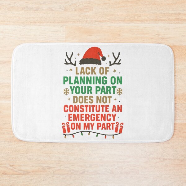Item preview, Lack of planning on your part does not constitute an emergency on my part Christmas designed and sold by hemagamo.