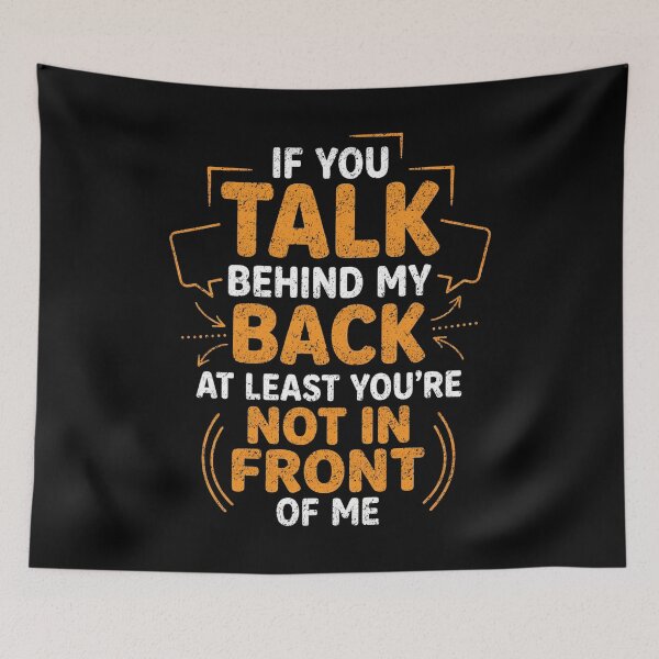 Item preview, Talk Behind My Back Bold Attitude Quote designed and sold by FreshVibe Prints.