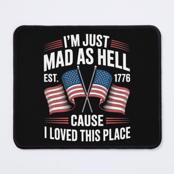 Item preview, I'm Just Mad As Hell Cause I Loved This Place Est 1776 7  designed and sold by AquaKiev.