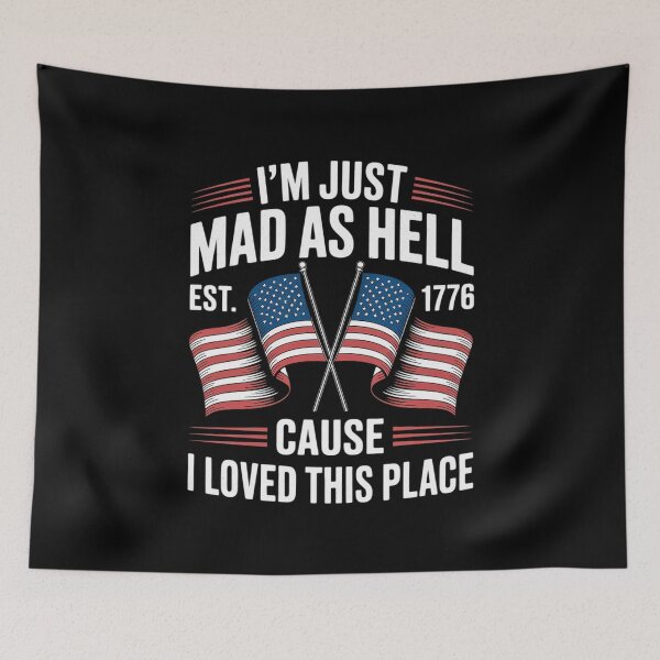 Item preview, I'm Just Mad As Hell Cause I Loved This Place Est 1776 7  designed and sold by AquaKiev.