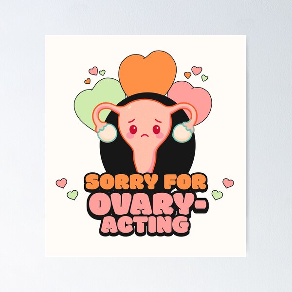 Item preview, Sorry for Ovary-Acting | Funny PMS Design, Period Humor, Mood Swings Meme, Hormonal Chaos designed and sold by ikidyounot.