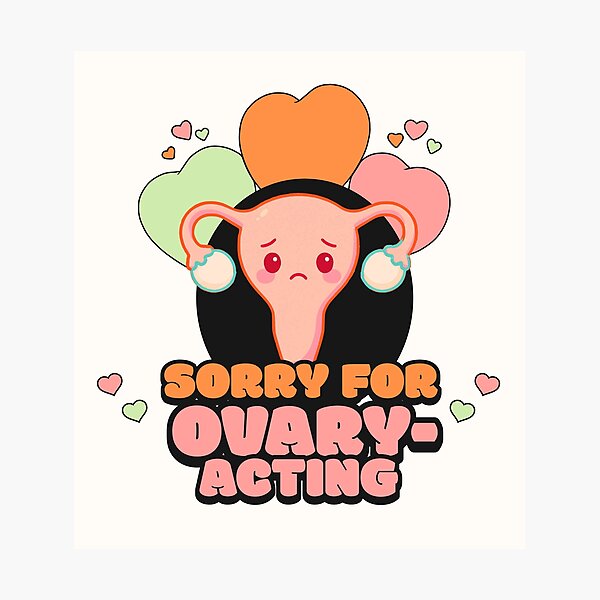 Item preview, Sorry for Ovary-Acting | Funny PMS Design, Period Humor, Mood Swings Meme, Hormonal Chaos designed and sold by ikidyounot.