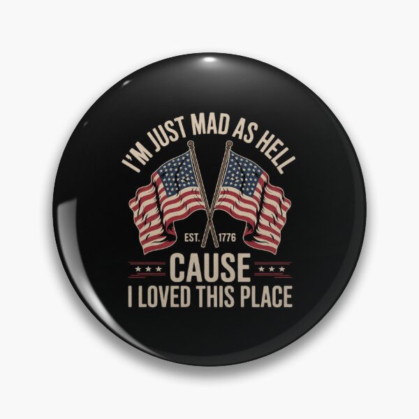 Item preview, I'm Just Mad As Hell Cause I Loved This Place Est 1776  designed and sold by MarryIsMonth.
