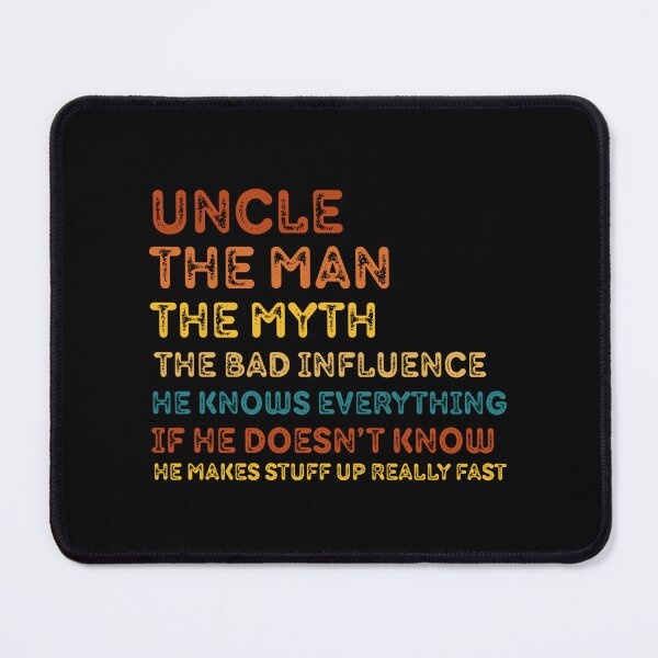 Item preview, Uncle The Man The Myth The Bad Influence He Knows Everything designed and sold by Guess4best.