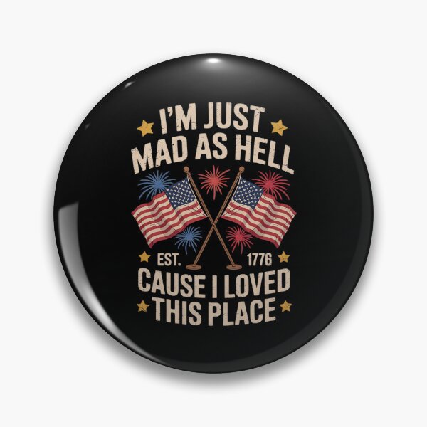 Item preview, I'm Just Mad As Hell Cause I Loved This Place Est 1776  designed and sold by MarryIsMonth.