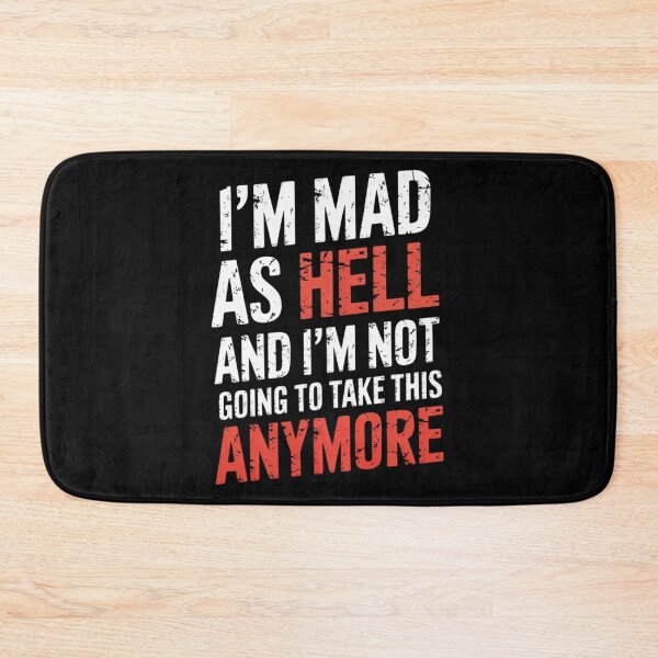 Item preview, I'M MAD AS HELL AND I'M NOT GOING TO  designed and sold by MarryIsMonth.