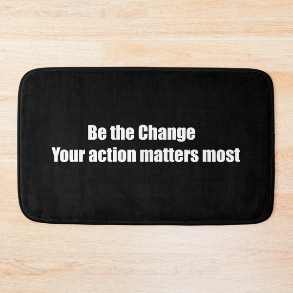 Item preview, Be the Change: Your action matters most designed and sold by TheRefinedMind.