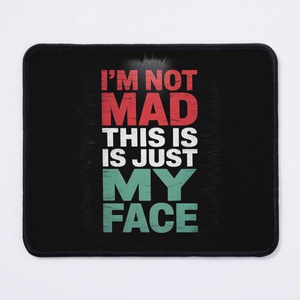 Item preview, I'm Not Mad - This Is Just My Face  designed and sold by AquaKiev.