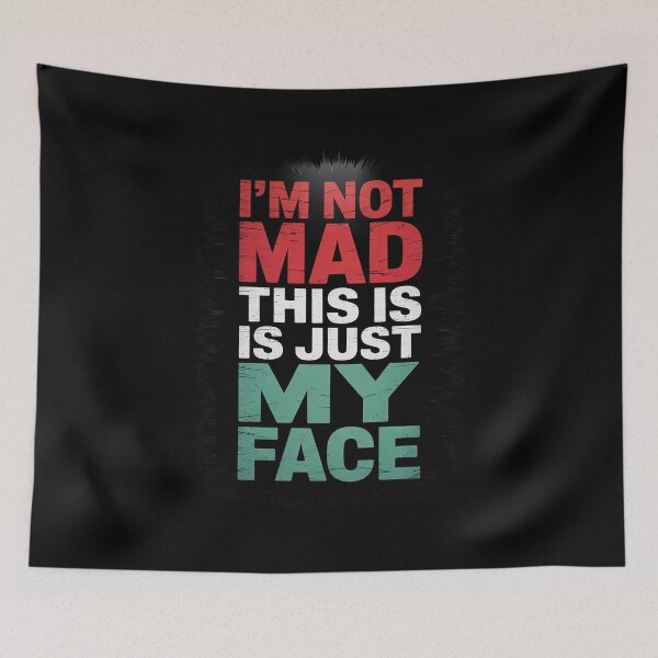 Item preview, I'm Not Mad - This Is Just My Face  designed and sold by AquaKiev.