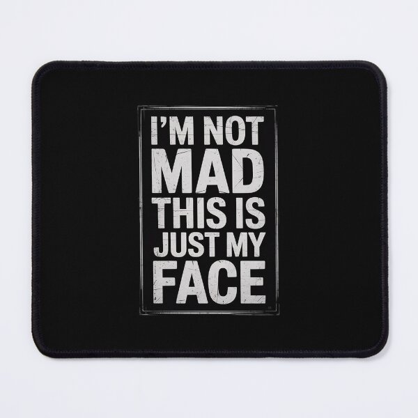 Item preview, I'm Not Mad This Is Just My Face-Sarcastic Lovers  designed and sold by MarryIsMonth.