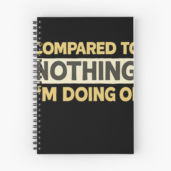 Item preview, Compared to Nothing I’m Doing OK – Funny Self-Aware Quote Design designed and sold by haitrieuic96.