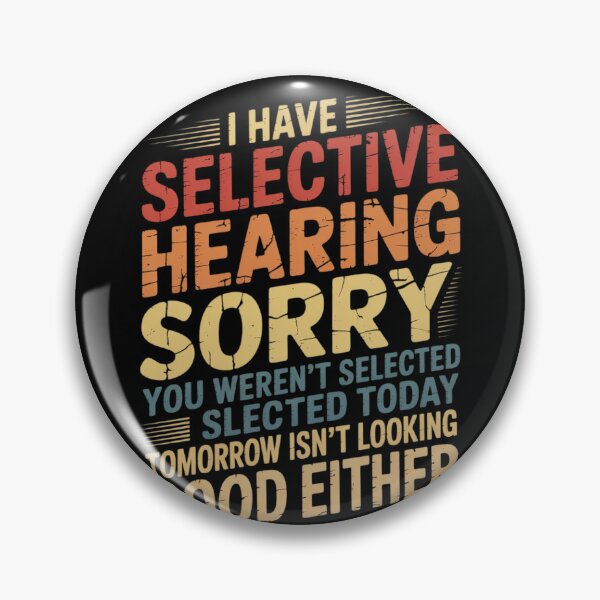 Item preview, i have selective hearing you weren't selected today funny  designed and sold by RuthGAArt.