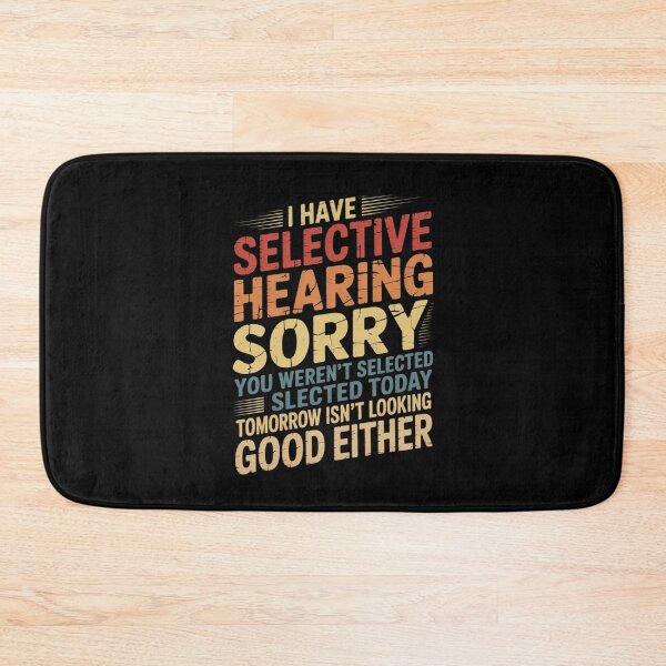 Item preview, i have selective hearing you weren't selected today funny  designed and sold by RuthGAArt.