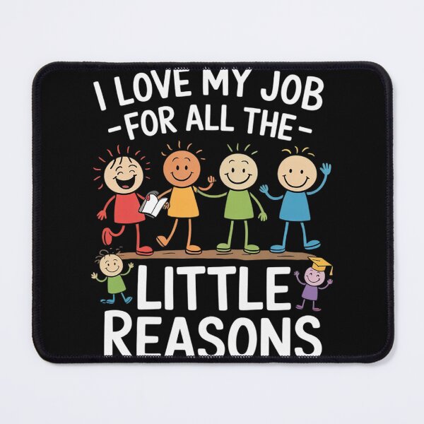 Item preview, I Love My Job For All The Little Reasons Teacher Teaching  designed and sold by RuthGAArt.