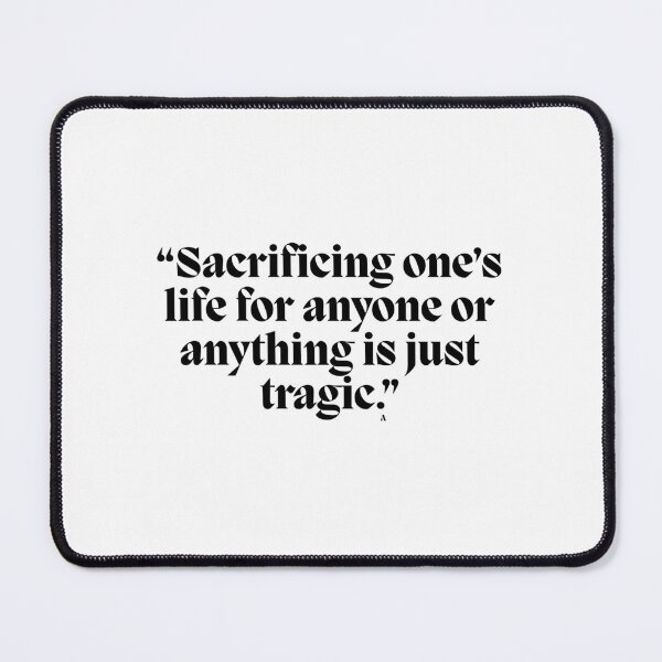 Item preview, Sacrificing one’s life for anyone or anything is just tragic! designed and sold by Finds.