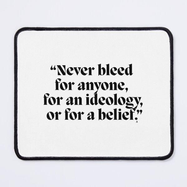 Item preview, Never bleed for anyone, for an ideology, or for a belief! designed and sold by Finds.