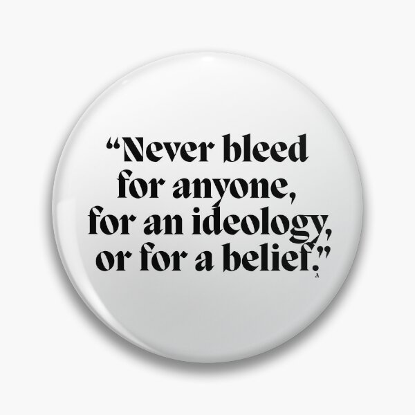 Item preview, Never bleed for anyone, for an ideology, or for a belief! designed and sold by Finds.