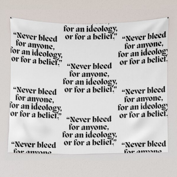 Item preview, Never bleed for anyone, for an ideology, or for a belief! designed and sold by Finds.