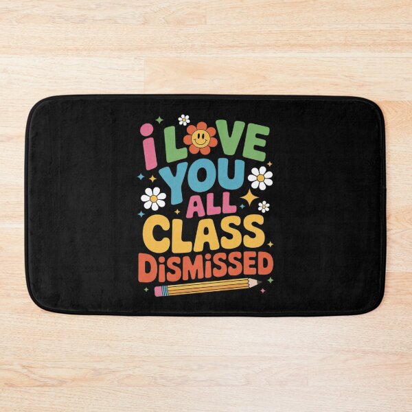 Item preview, I Love You All Class Dismissed Teacher Last Day Of School2  designed and sold by VerseFarm.