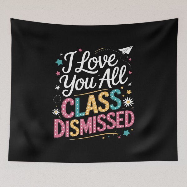 Item preview, I Love You All Class Dismissed Teacher Student Boys Girls  designed and sold by VerseFarm.