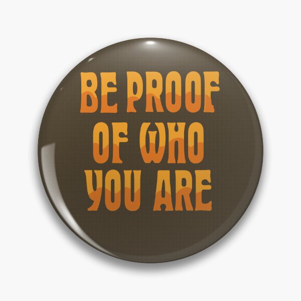 Item preview, Be Proof of Who You Are | Action-Oriented Authenticity & Integrity Mantra designed and sold by Maltachi Designs.