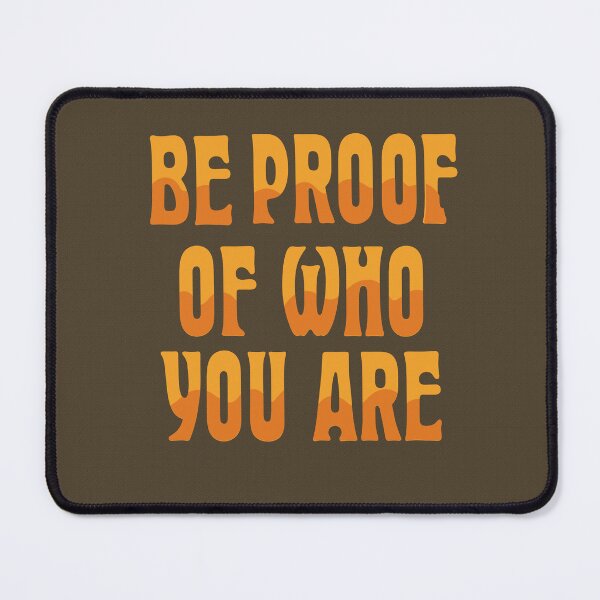Item preview, Be Proof of Who You Are | Action-Oriented Authenticity & Integrity Mantra designed and sold by Maltachi Designs.