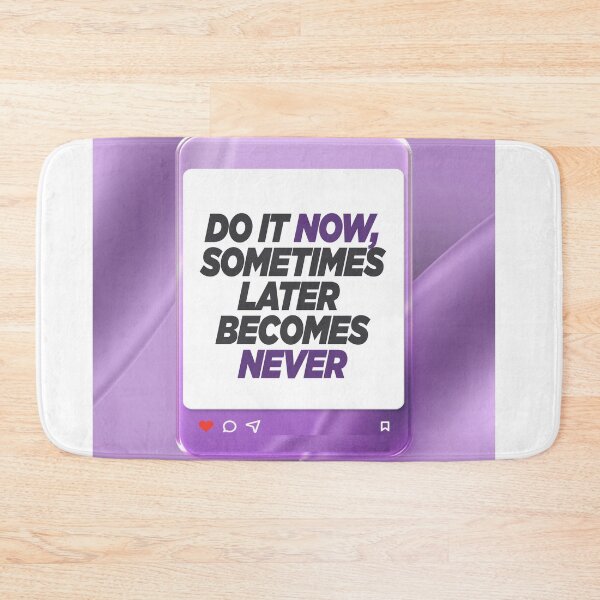 Item preview, Do It Now, Sometimes Later Becomes Never | Procrastination Killer & Action Motivation designed and sold by Maltachi Designs.