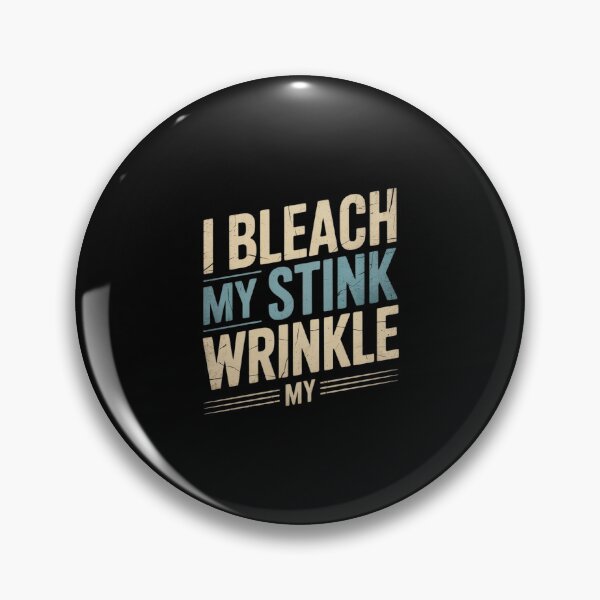Item preview, Sarcastic I Bleach My Stink Wrinkle, Gag Adult Humor4  designed and sold by AquaKiev.