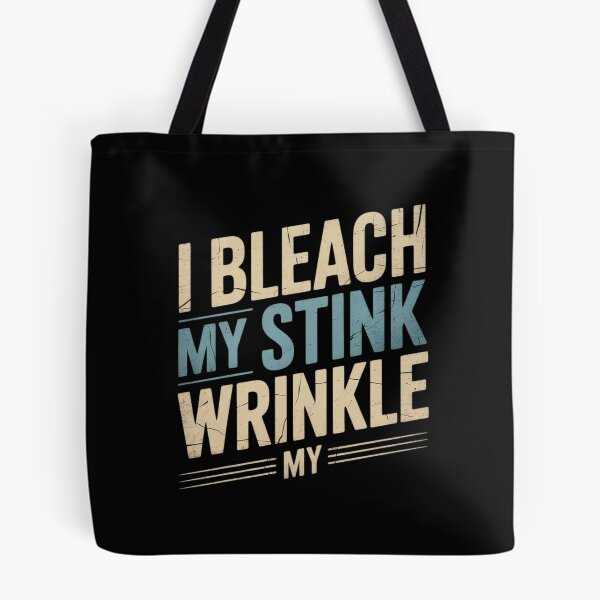 Item preview, Sarcastic I Bleach My Stink Wrinkle, Gag Adult Humor4  designed and sold by AquaKiev.