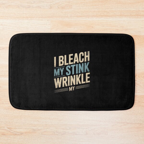 Item preview, Sarcastic I Bleach My Stink Wrinkle, Gag Adult Humor4  designed and sold by AquaKiev.