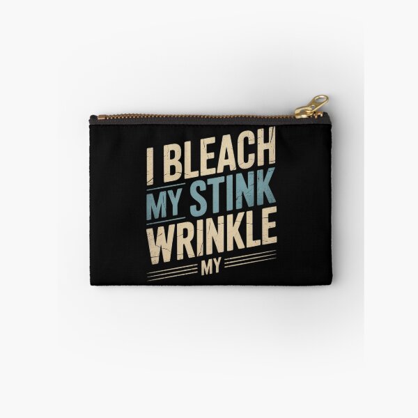 Item preview, Sarcastic I Bleach My Stink Wrinkle, Gag Adult Humor4  designed and sold by AquaKiev.