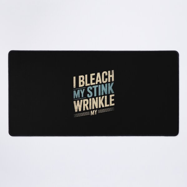 Item preview, Sarcastic I Bleach My Stink Wrinkle, Gag Adult Humor4  designed and sold by AquaKiev.