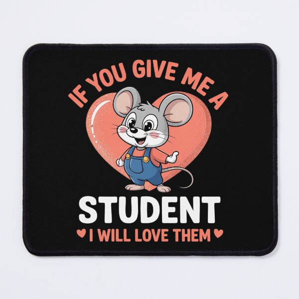 Item preview, If You Give Me A Student I Will Love Them Mouse Heart Lover designed and sold by VerseFarm.