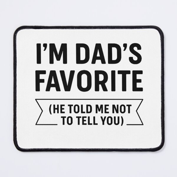 Item preview, I'm Dad's Favorite He Told Me Not to Tell You designed and sold by hemagamo.