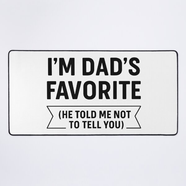 Item preview, I'm Dad's Favorite He Told Me Not to Tell You designed and sold by hemagamo.
