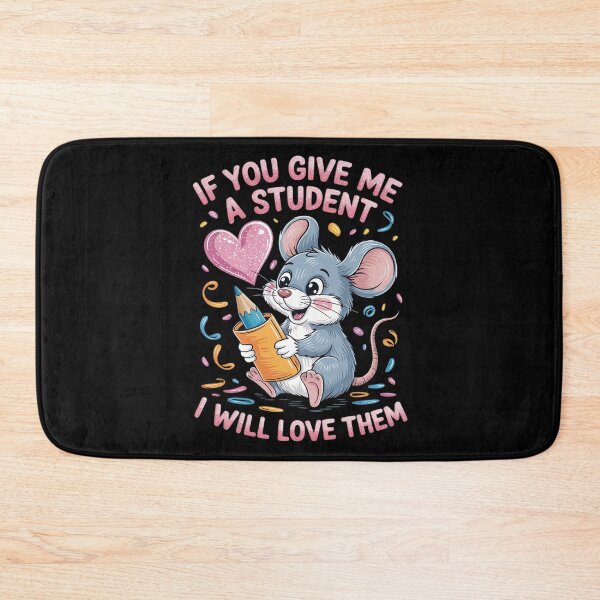 Item preview, If You Give Me A Student I Will Love Them Mouse Teacher  designed and sold by VerseFarm.