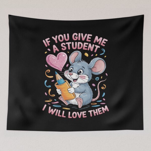 Item preview, If You Give Me A Student I Will Love Them Mouse Teacher  designed and sold by VerseFarm.