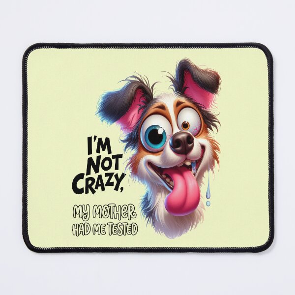 Item preview, Crazy looking dog with funny quote designed and sold by LoneAngel.