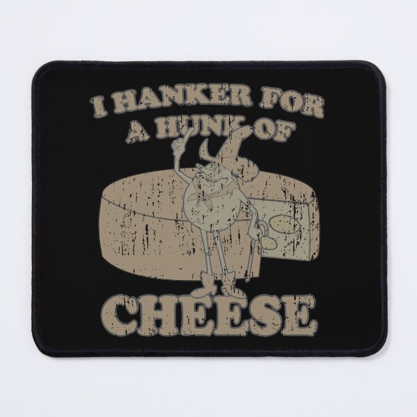 Item preview, Cheese Lover'S Hanker For A Hunk Of Cheese By Merch, Limited Edition, Perfect Gift For You And Frie designed and sold by Cathy Nash.