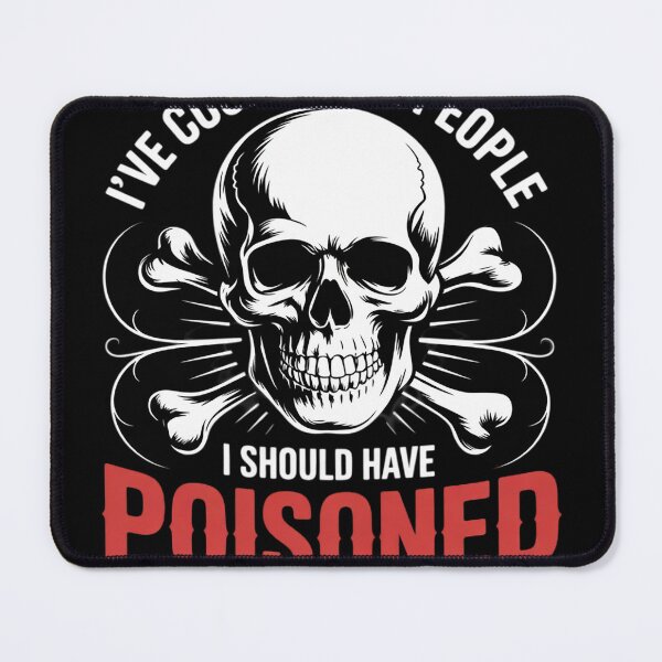 Item preview, I've Cooked For People I Should Have Poisoned 38  designed and sold by NailMolisa.