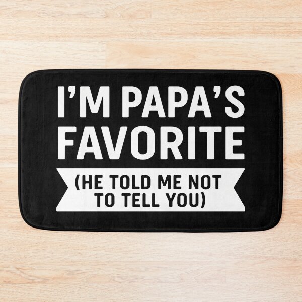 Item preview, I'm Papa's Favorite He Told Me Not To Tell You designed and sold by hemagamo.